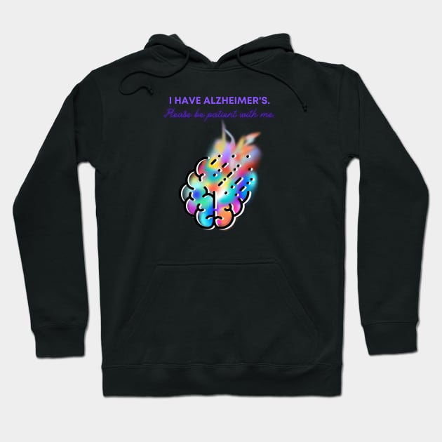 I HAVE ALZHEIMER'S. PLEASE BE PATIENT WITH ME. Hoodie by EmoteYourself